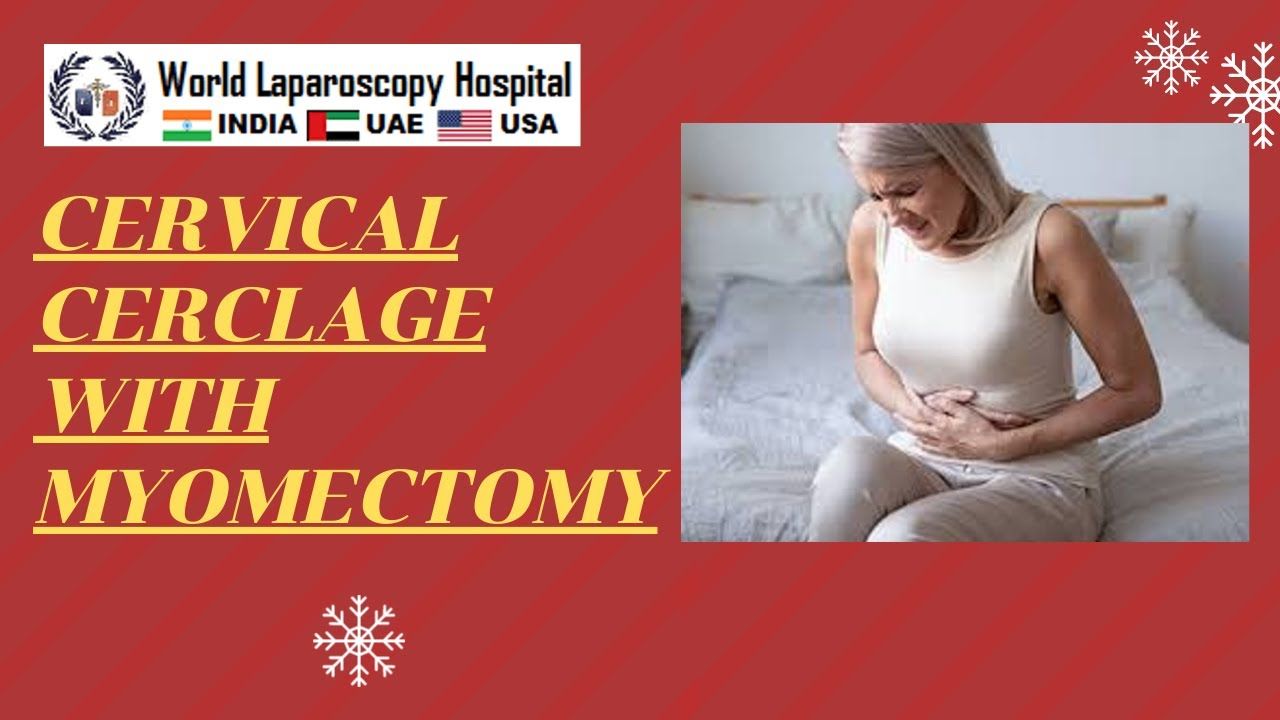 Laparoscopic Cervical Cerclage With Myomectomy