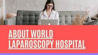 About World Laparoscopy Hospital - Institute of Laparoscopic and Robotic Surgery
