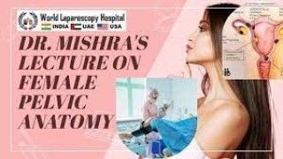 Dr. Mishra's Lecture on Female Pelvic Anatomy at CAMLS, Florida, USA