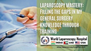Laparoscopy Mastery: Filling the Gaps in My General Surgery Knowledge Through Training