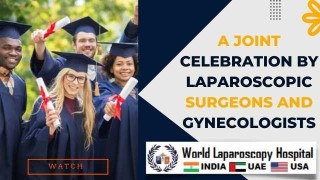 A Joint Celebration by Laparoscopic Surgeons and Gynecologists