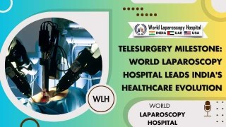 Telesurgery Milestone: World Laparoscopy Hospital Leads India's Healthcare Evolution