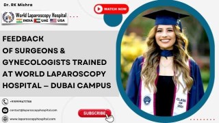 Global Surgeons Speak: Authentic Reviews from WLH Dubai Training Program