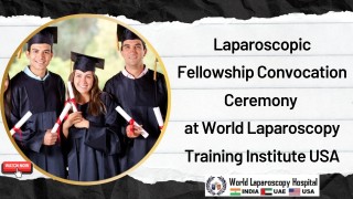 Laparoscopic Fellowship Convocation at World Laparoscopy Training Institute USA