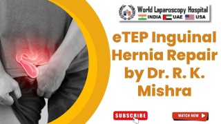 eTEP Inguinal Hernia Repair Explained | Step-by-Step Technique by Dr. R.K. Mishra