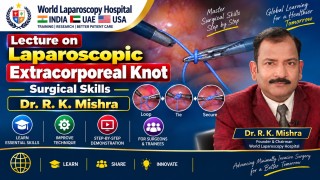 Importance of the Laparoscopic Extracorporeal Knot | Surgical Skills Lecture | Dr. R.K. Mishra